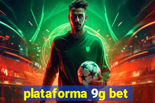 plataforma 9g bet