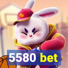 5580 bet