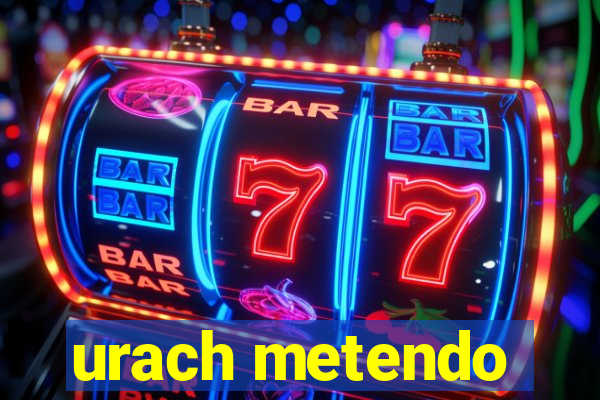 urach metendo