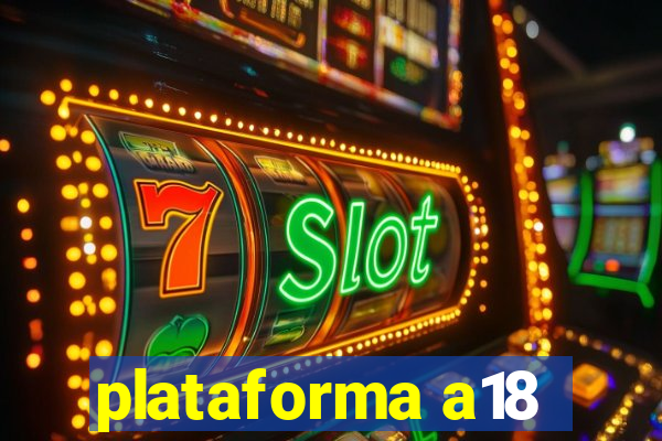 plataforma a18