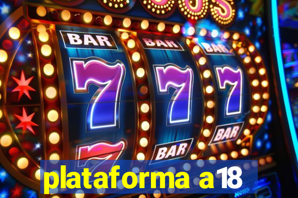 plataforma a18