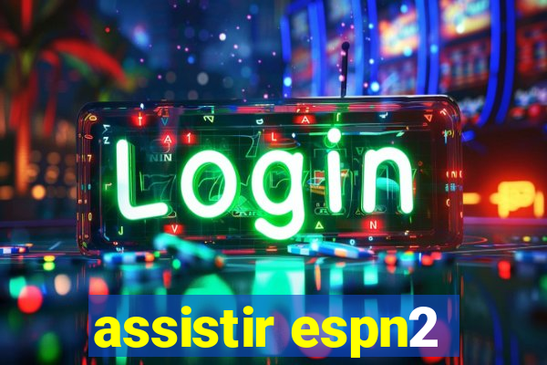 assistir espn2