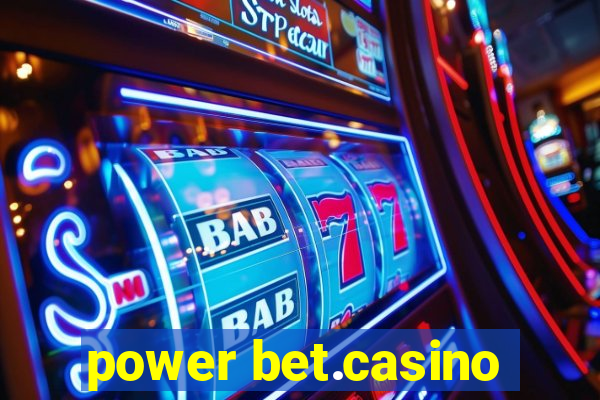 power bet.casino