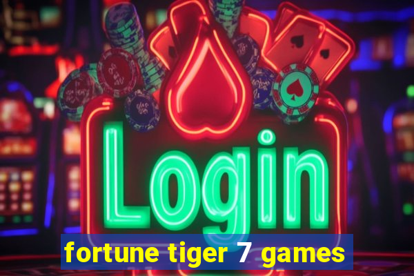 fortune tiger 7 games