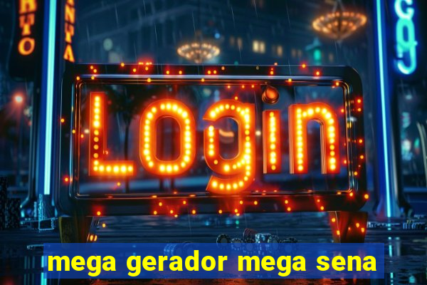 mega gerador mega sena