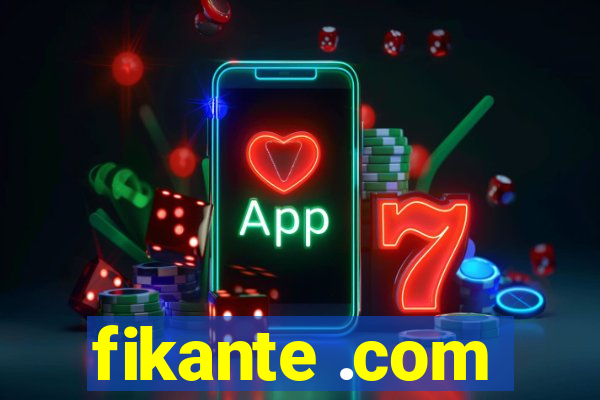 fikante .com