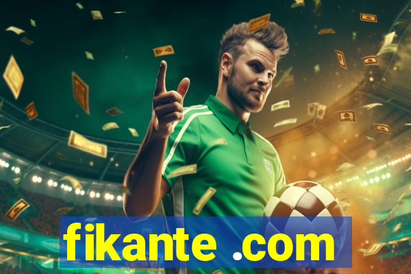 fikante .com