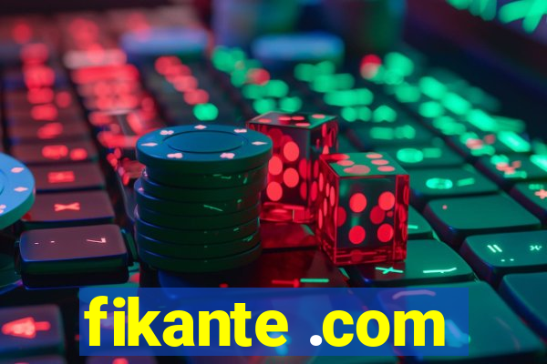 fikante .com