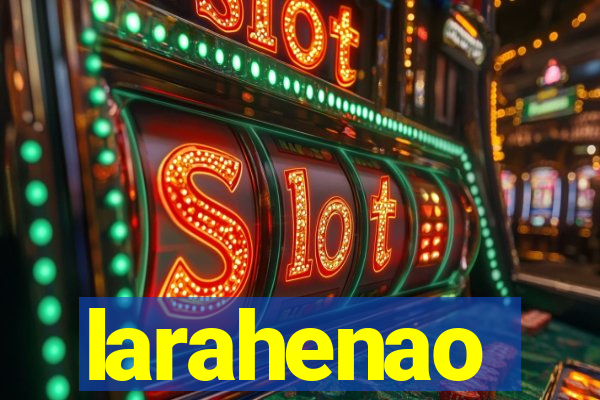 larahenao