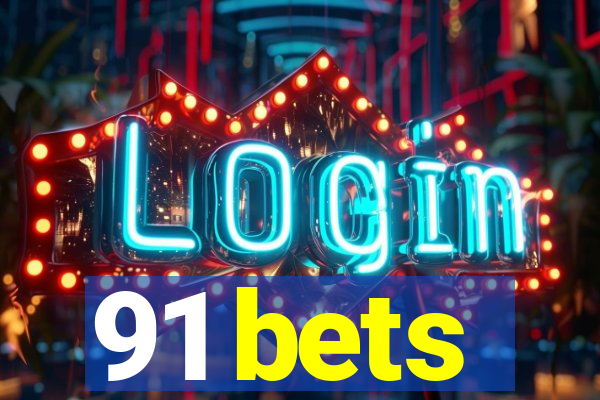 91 bets