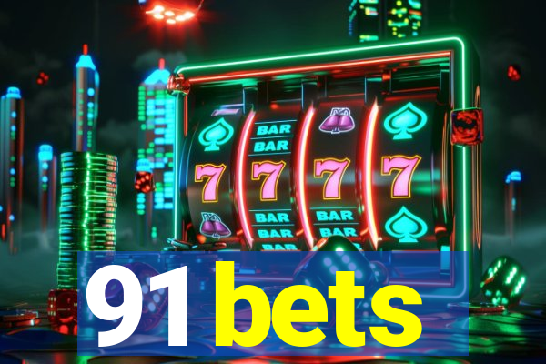 91 bets