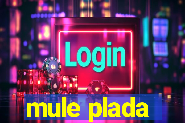 mule plada