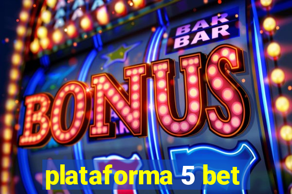 plataforma 5 bet