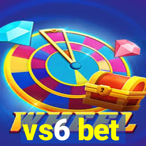 vs6 bet