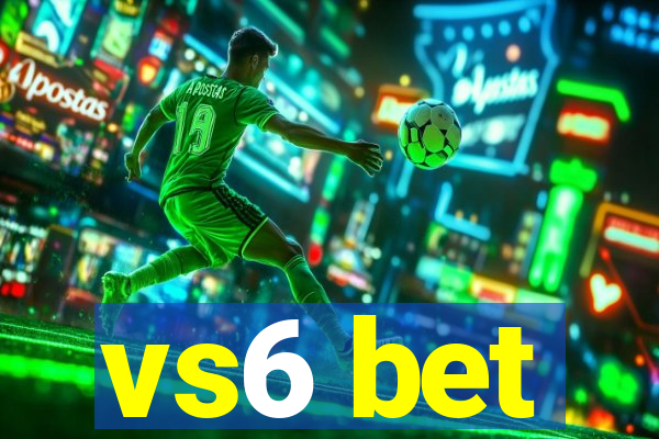 vs6 bet