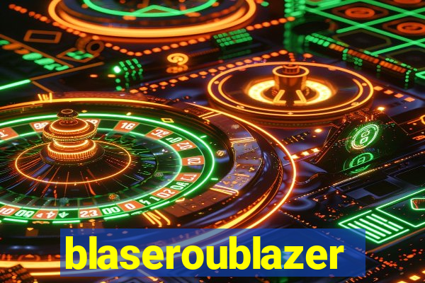 blaseroublazer