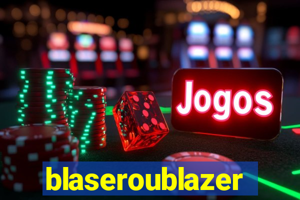 blaseroublazer