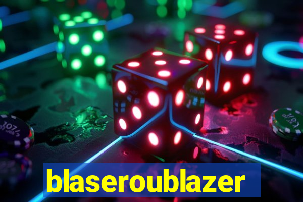blaseroublazer