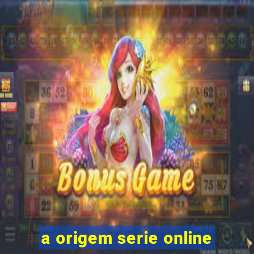 a origem serie online