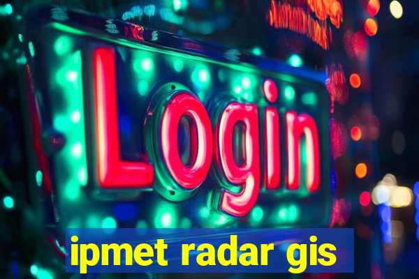 ipmet radar gis