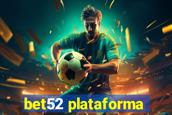bet52 plataforma