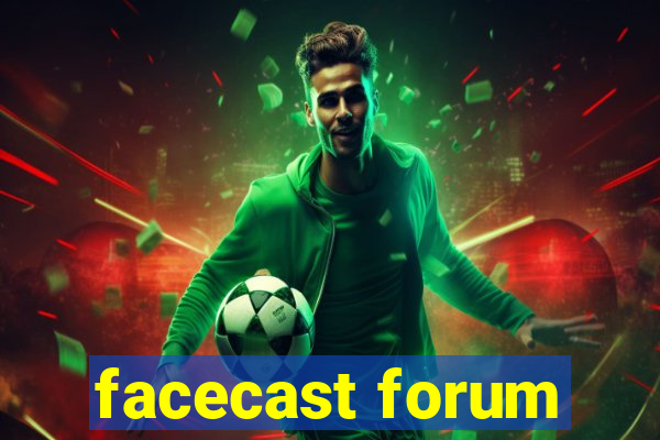 facecast forum