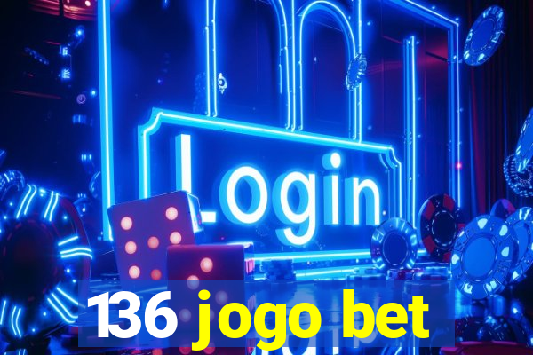 136 jogo bet