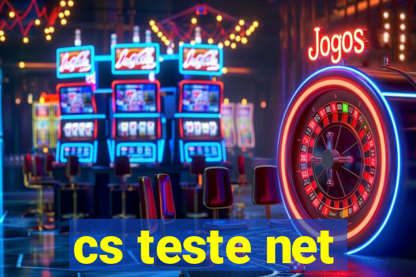 cs teste net