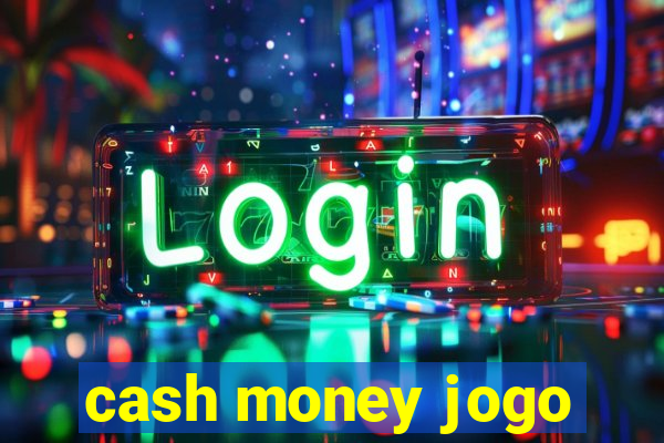 cash money jogo
