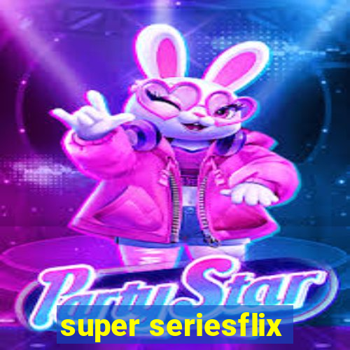 super seriesflix