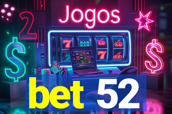 bet 52