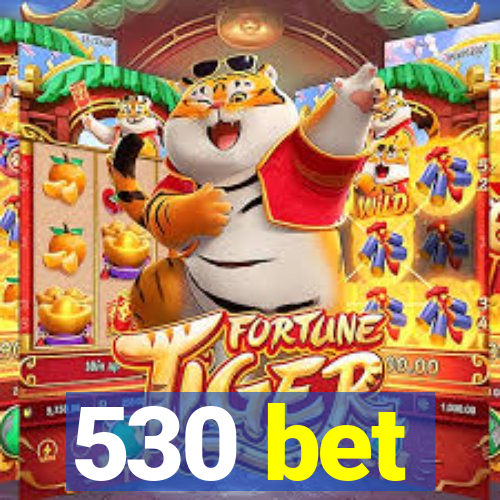 530 bet