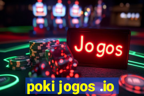 poki jogos .io