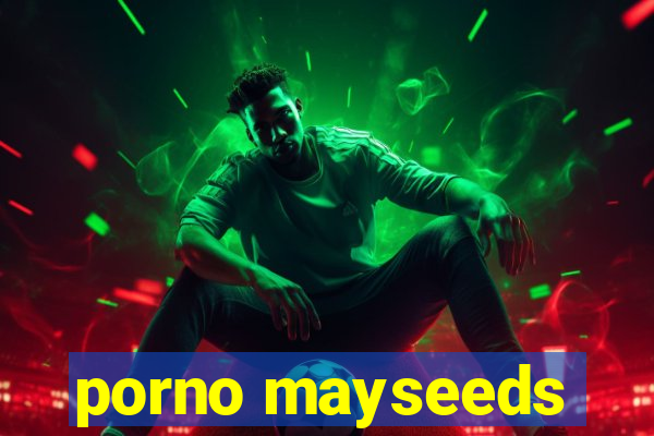 porno mayseeds
