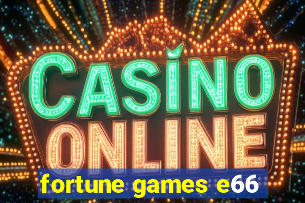 fortune games e66