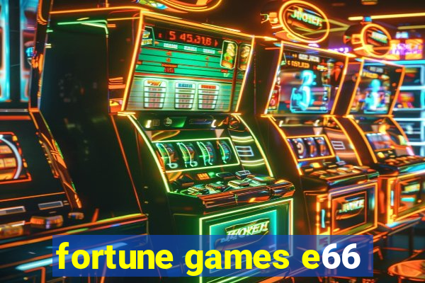 fortune games e66