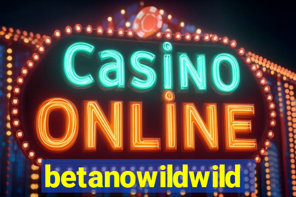 betanowildwild