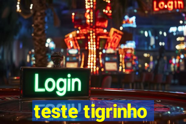 teste tigrinho