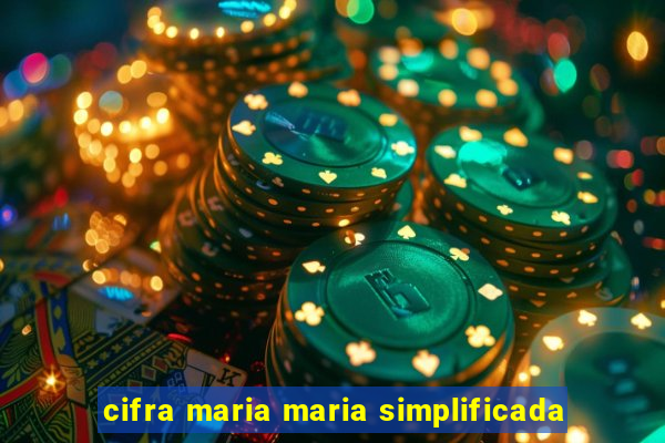 cifra maria maria simplificada
