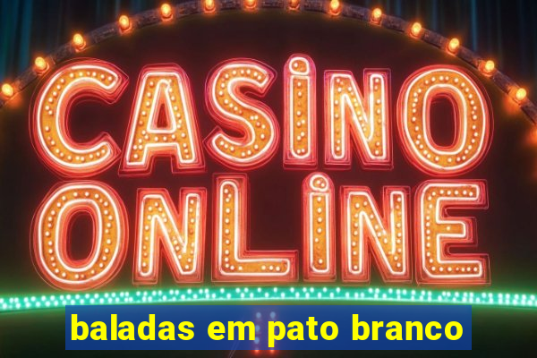 baladas em pato branco
