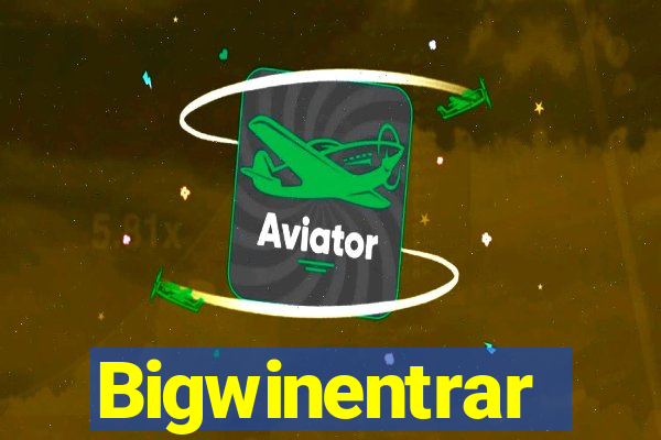 Bigwinentrar