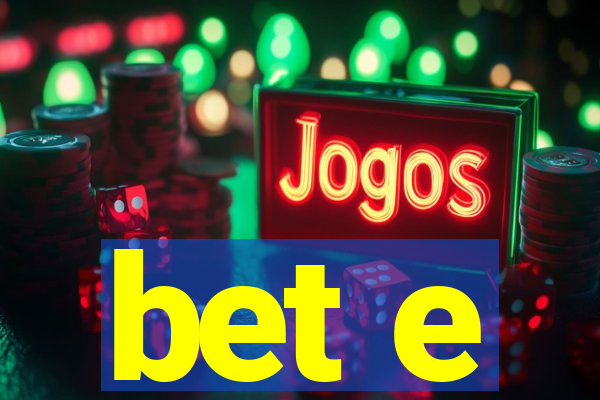 bet e
