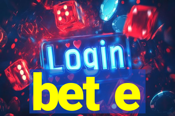 bet e