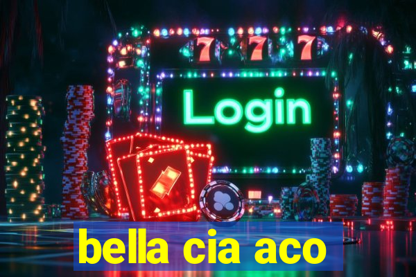 bella cia aco