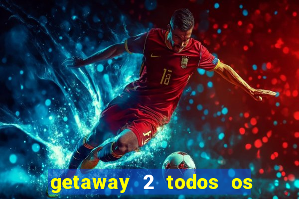 getaway 2 todos os carros liberados 2024