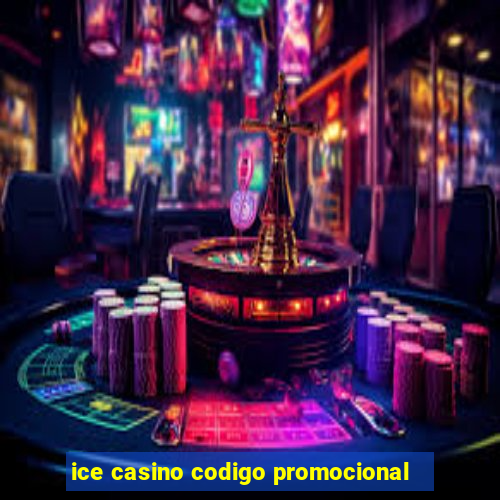 ice casino codigo promocional