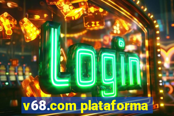 v68.com plataforma