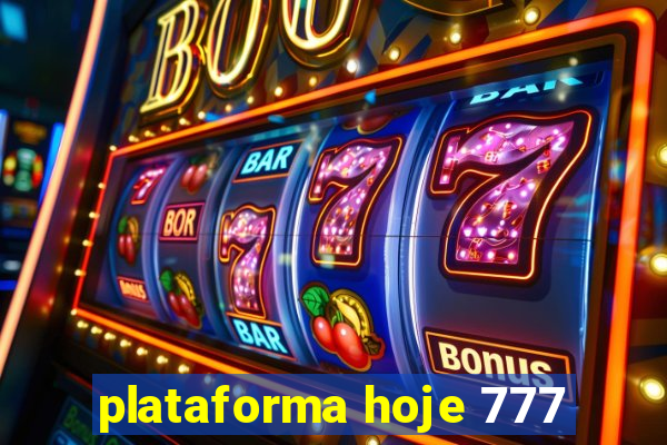 plataforma hoje 777