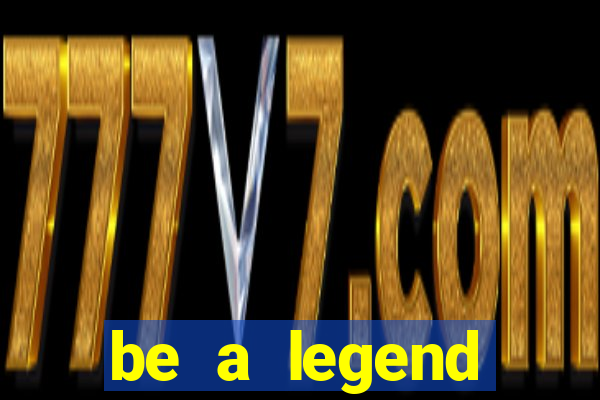 be a legend football unlimited money