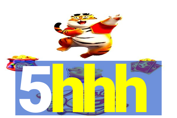 5hhh